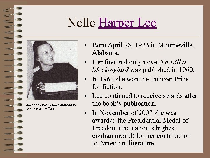 Nelle Harper Lee http: //www. charlesjshields. com/images/pa ge/excerpt_photo 02. jpg • Born April 28,