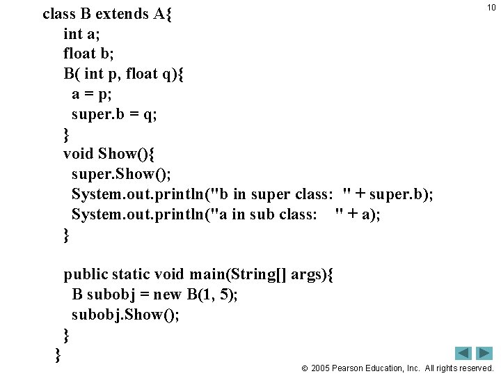 class B extends A{ int a; float b; B( int p, float q){ a