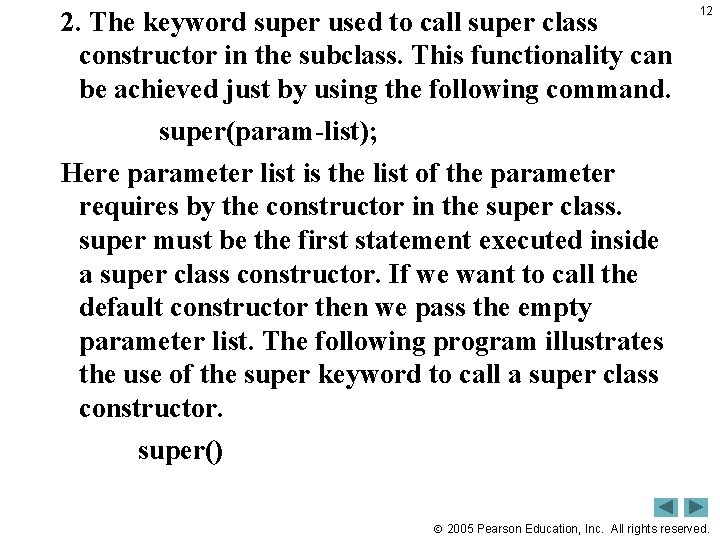 2. The keyword super used to call super class constructor in the subclass. This