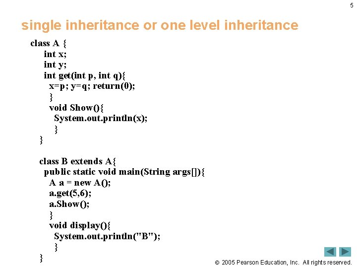 5 single inheritance or one level inheritance class A { int x; int y;