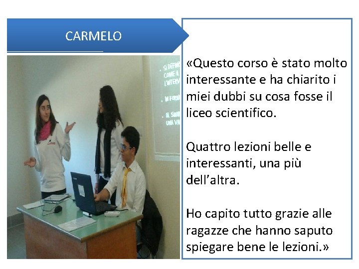 CARMELO «Questo corso è stato molto interessante e ha chiarito i miei dubbi su