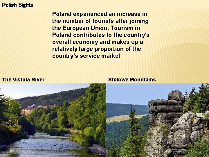 Polish Sights Poland experienced an increase in the number of tourists after joining the