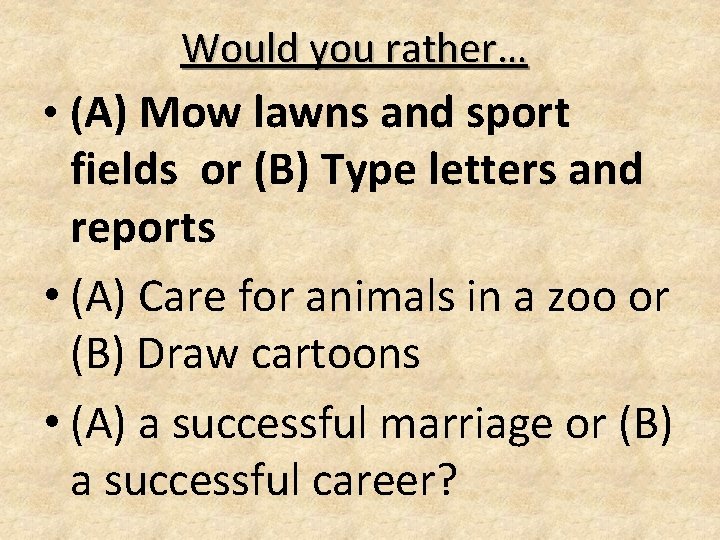 Would you rather… • (A) Mow lawns and sport fields or (B) Type letters