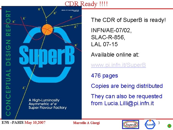 CDR Ready !!!! The CDR of Super. B is ready! INFN/AE-07/02, SLAC-R-856, LAL 07