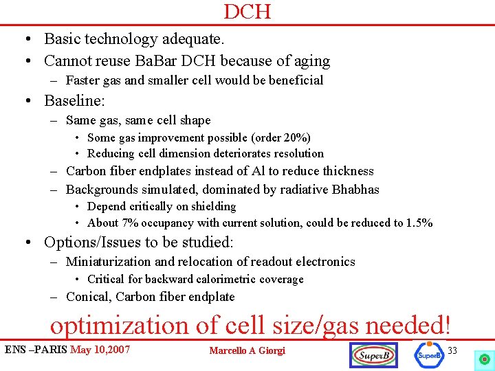 DCH • Basic technology adequate. • Cannot reuse Ba. Bar DCH because of aging