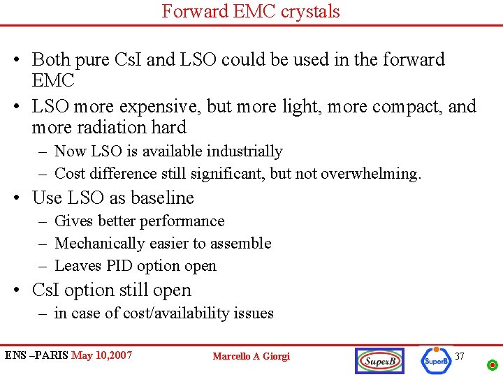 Forward EMC crystals • Both pure Cs. I and LSO could be used in