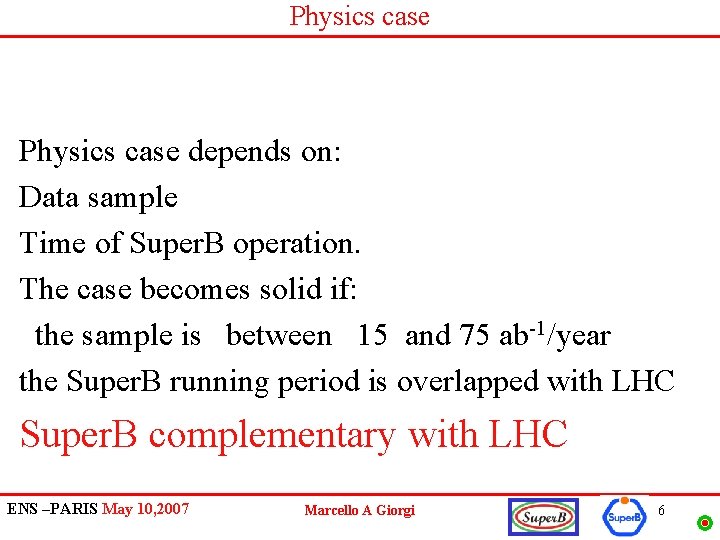 Physics case depends on: Data sample Time of Super. B operation. The case becomes