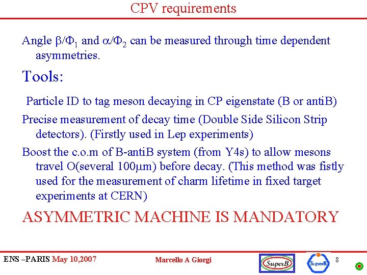 CPV requirements Angle b/F 1 and a/F 2 can be measured through time dependent
