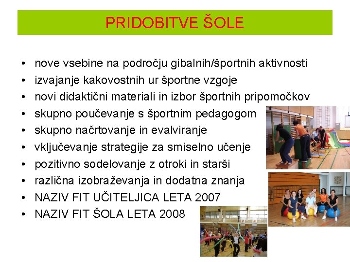 PRIDOBITVE ŠOLE • • • nove vsebine na področju gibalnih/športnih aktivnosti izvajanje kakovostnih ur