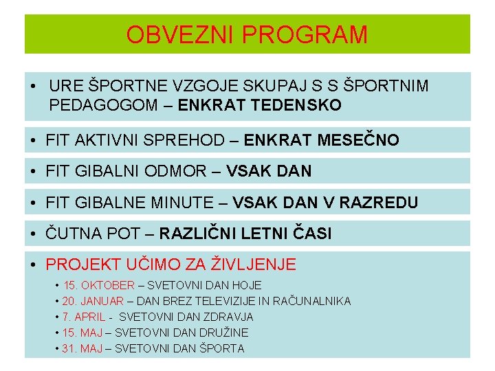 OBVEZNI PROGRAM • URE ŠPORTNE VZGOJE SKUPAJ S S ŠPORTNIM PEDAGOGOM – ENKRAT TEDENSKO