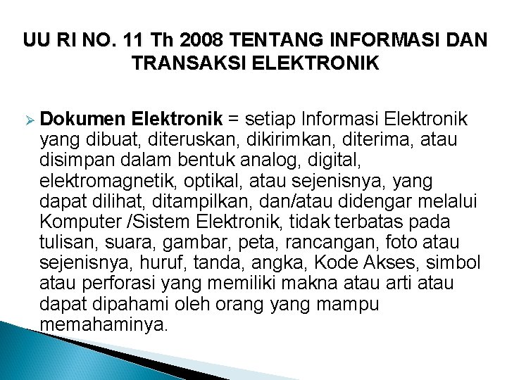 UU RI NO. 11 Th 2008 TENTANG INFORMASI DAN TRANSAKSI ELEKTRONIK Ø Dokumen Elektronik