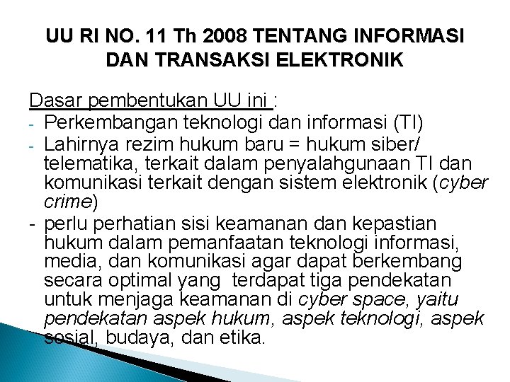 UU RI NO. 11 Th 2008 TENTANG INFORMASI DAN TRANSAKSI ELEKTRONIK Dasar pembentukan UU