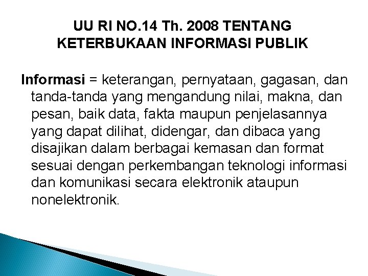 UU RI NO. 14 Th. 2008 TENTANG KETERBUKAAN INFORMASI PUBLIK Informasi = keterangan, pernyataan,