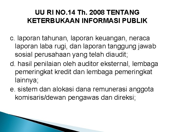 UU RI NO. 14 Th. 2008 TENTANG KETERBUKAAN INFORMASI PUBLIK c. laporan tahunan, laporan