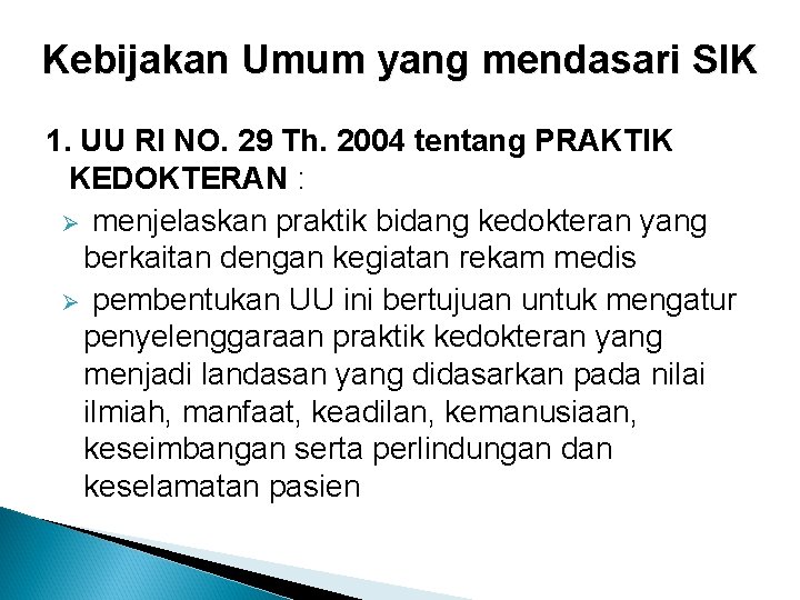 Kebijakan Umum yang mendasari SIK 1. UU RI NO. 29 Th. 2004 tentang PRAKTIK