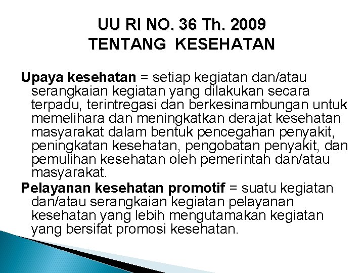 UU RI NO. 36 Th. 2009 TENTANG KESEHATAN Upaya kesehatan = setiap kegiatan dan/atau