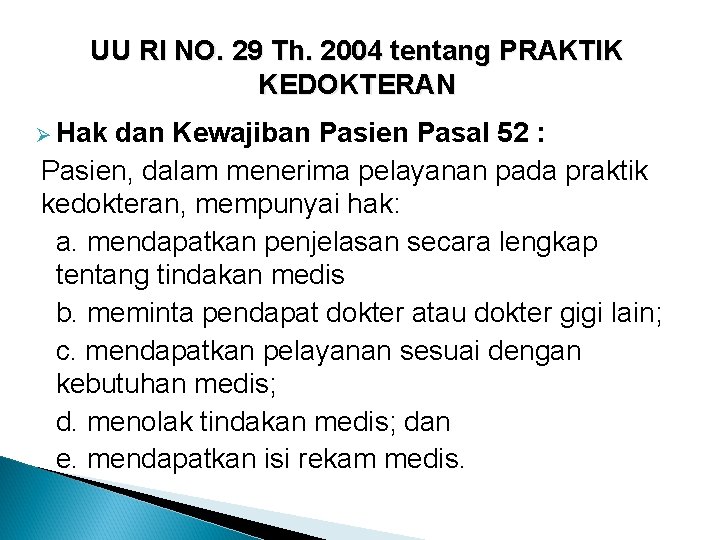 UU RI NO. 29 Th. 2004 tentang PRAKTIK KEDOKTERAN Ø Hak dan Kewajiban Pasien