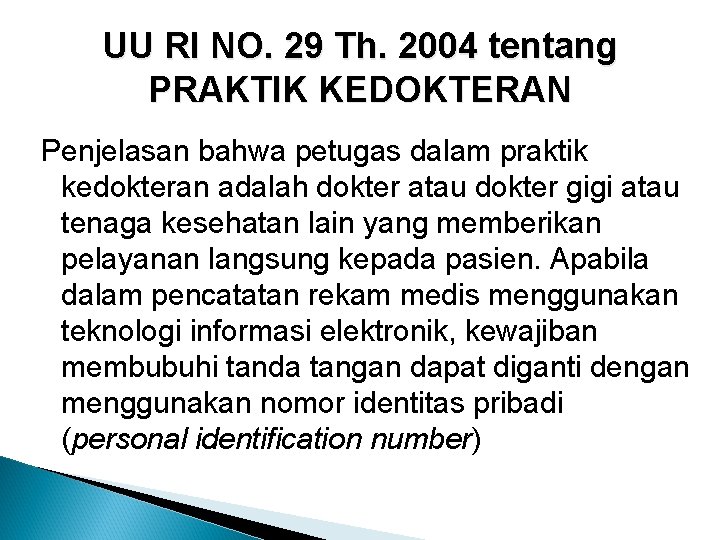 UU RI NO. 29 Th. 2004 tentang PRAKTIK KEDOKTERAN Penjelasan bahwa petugas dalam praktik