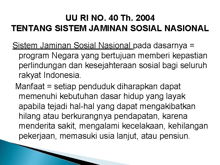 UU RI NO. 40 Th. 2004 TENTANG SISTEM JAMINAN SOSIAL NASIONAL Sistem Jaminan Sosial