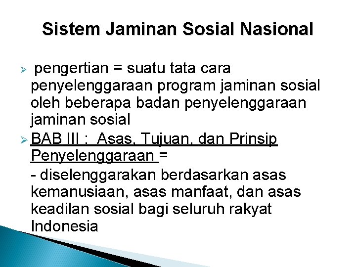 Sistem Jaminan Sosial Nasional pengertian = suatu tata cara penyelenggaraan program jaminan sosial oleh