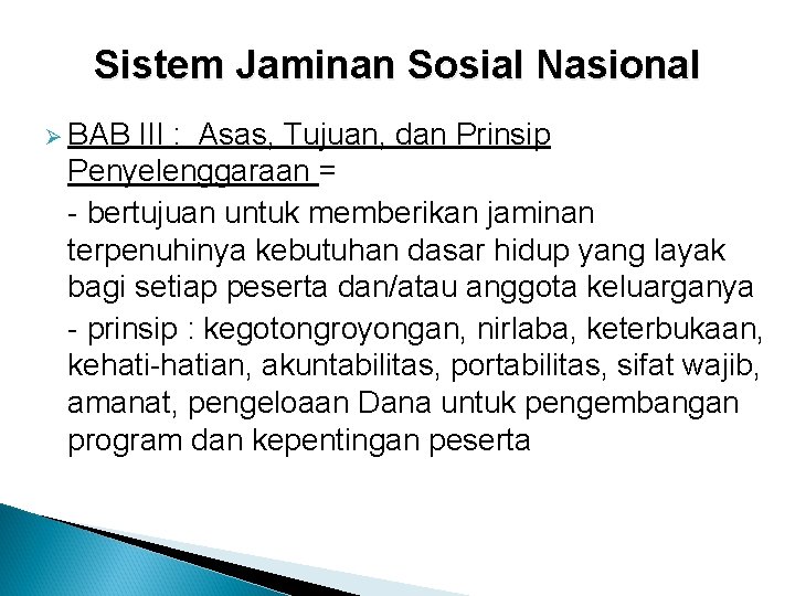 Sistem Jaminan Sosial Nasional Ø BAB III : Asas, Tujuan, dan Prinsip Penyelenggaraan =