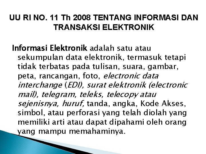 UU RI NO. 11 Th 2008 TENTANG INFORMASI DAN TRANSAKSI ELEKTRONIK Informasi Elektronik adalah