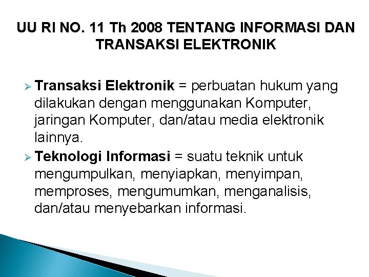 UU RI NO. 11 Th 2008 TENTANG INFORMASI DAN TRANSAKSI ELEKTRONIK Ø Transaksi Elektronik