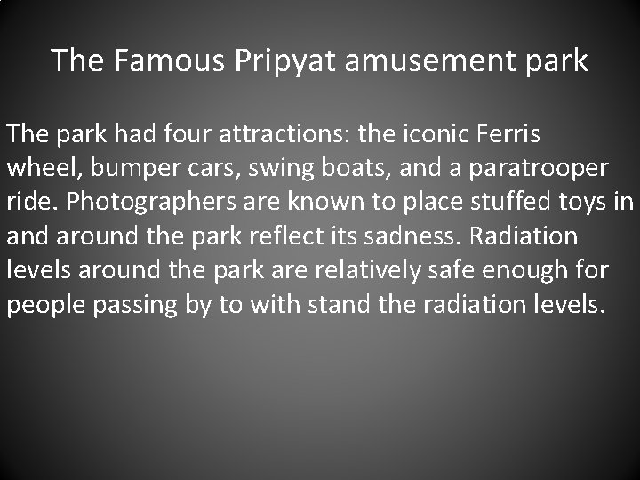 The Famous Pripyat amusement park The park had four attractions: the iconic Ferris wheel,