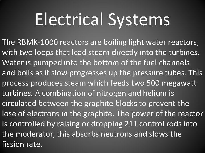 Electrical Systems The RBMK-1000 reactors are boiling light water reactors, with two loops that