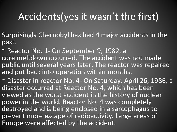 Accidents(yes it wasn’t the first) Surprisingly Chernobyl has had 4 major accidents in the
