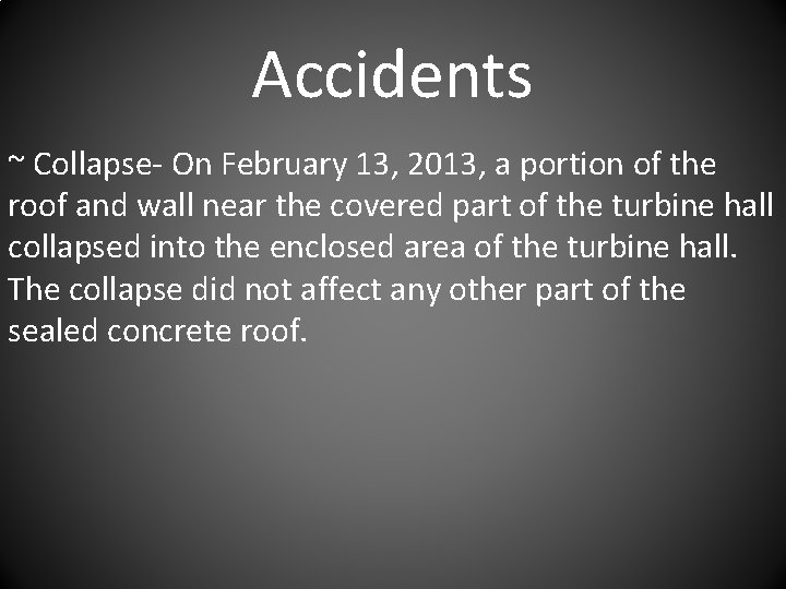 Accidents ~ Collapse- On February 13, 2013, a portion of the roof and wall