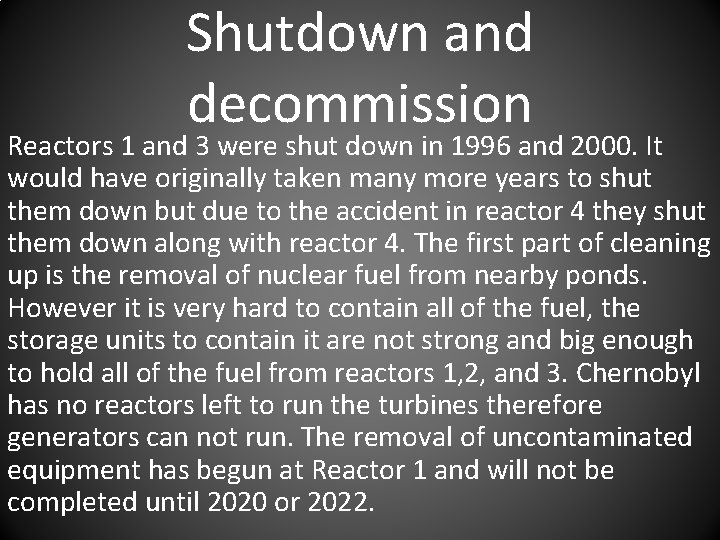 Shutdown and decommission Reactors 1 and 3 were shut down in 1996 and 2000.