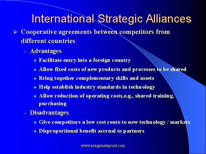 International Strategic Alliances Ø Cooperative agreements between competitors from different countries – Advantages l