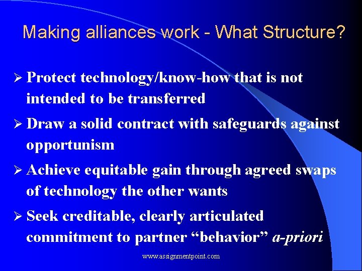 Making alliances work - What Structure? Ø Protect technology/know-how that is not intended to