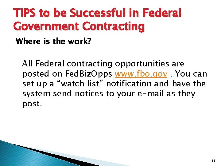 TIPS to be Successful in Federal Government Contracting Where is the work? All Federal