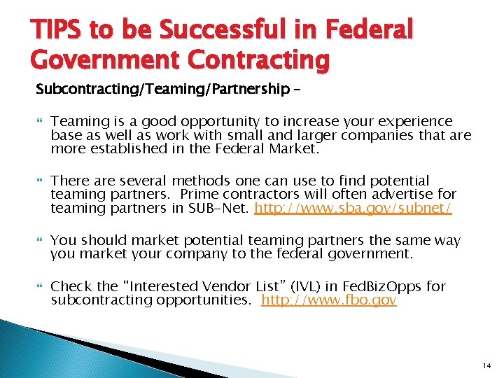 TIPS to be Successful in Federal Government Contracting Subcontracting/Teaming/Partnership – Teaming is a good