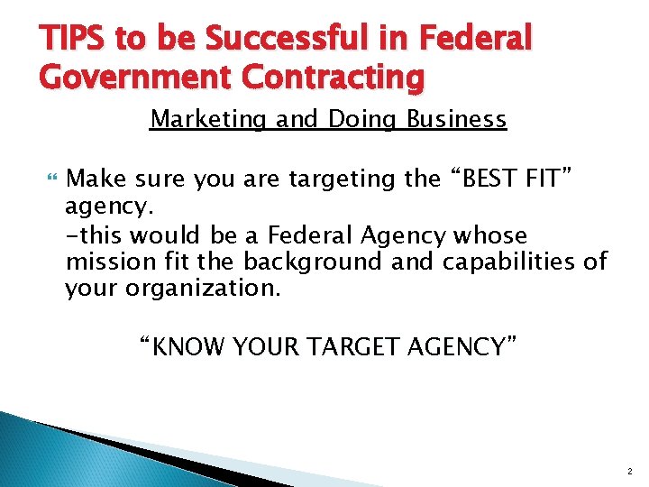 TIPS to be Successful in Federal Government Contracting Marketing and Doing Business Make sure