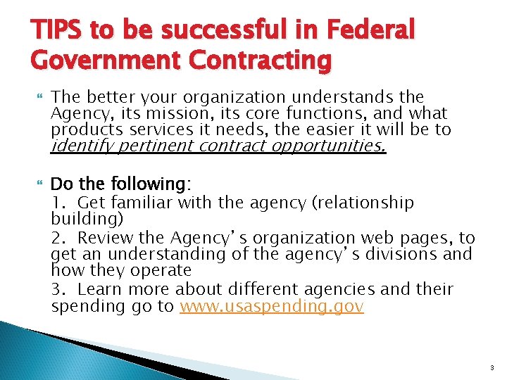 TIPS to be successful in Federal Government Contracting The better your organization understands the