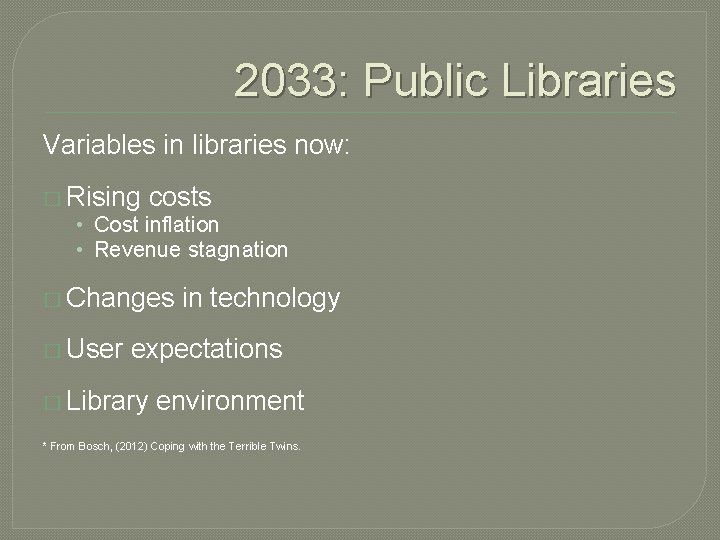 2033: Public Libraries Variables in libraries now: � Rising costs • Cost inflation •