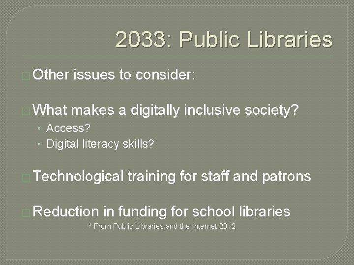 2033: Public Libraries � Other issues to consider: � What makes a digitally inclusive