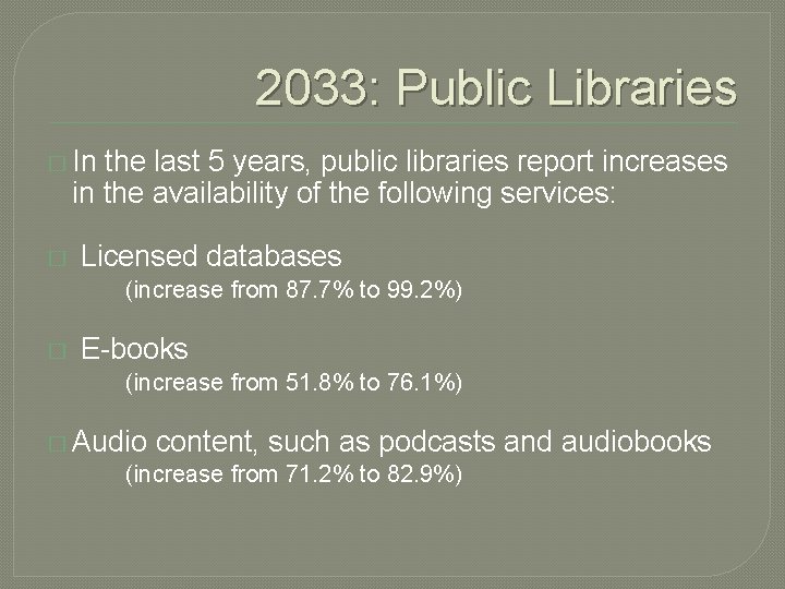 2033: Public Libraries � In the last 5 years, public libraries report increases in