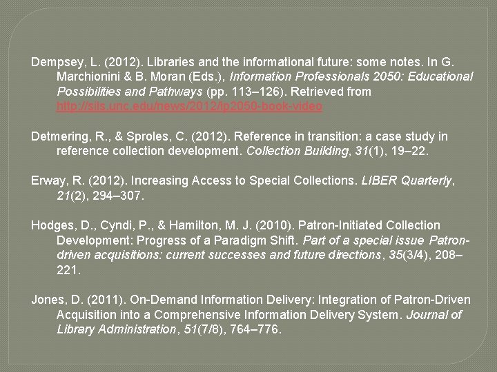 Dempsey, L. (2012). Libraries and the informational future: some notes. In G. Marchionini &