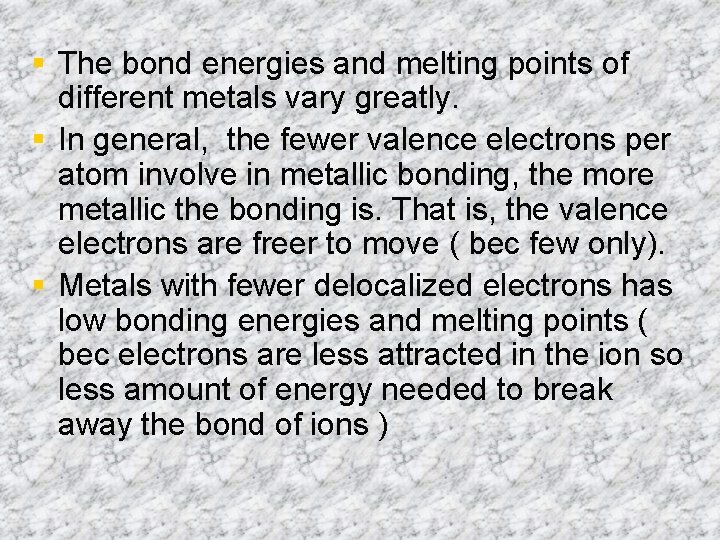 § The bond energies and melting points of different metals vary greatly. § In