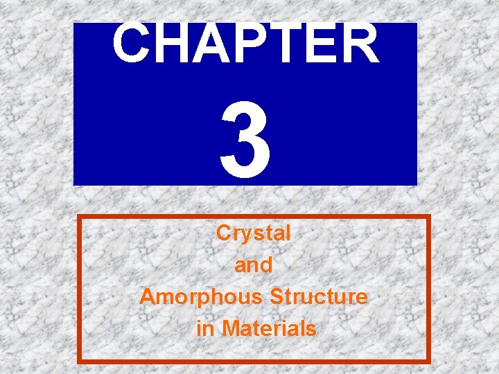 CHAPTER 3 Crystal and Amorphous Structure in Materials 