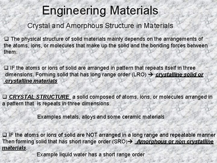 Engineering Materials Crystal and Amorphous Structure in Materials q The physical structure of solid