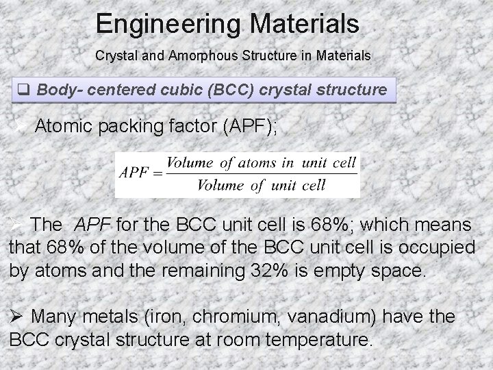 Engineering Materials Crystal and Amorphous Structure in Materials q Body- centered cubic (BCC) crystal