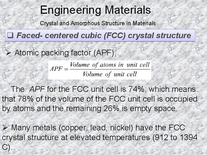 Engineering Materials Crystal and Amorphous Structure in Materials q Faced- centered cubic (FCC) crystal