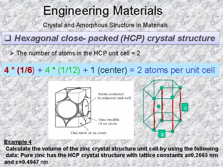 Engineering Materials Crystal and Amorphous Structure in Materials q Hexagonal close- packed (HCP) crystal