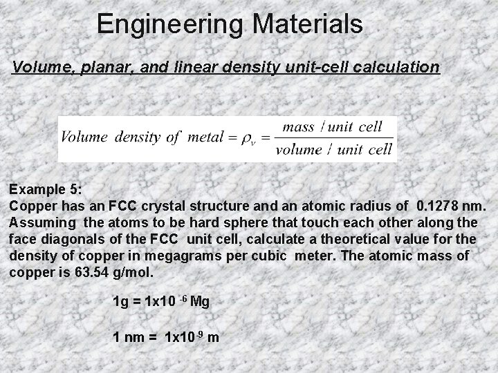 Engineering Materials Volume, planar, and linear density unit-cell calculation Example 5: Copper has an