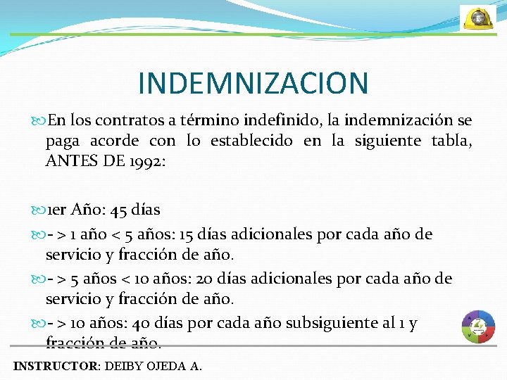 INDEMNIZACION En los contratos a término indefinido, la indemnización se paga acorde con lo